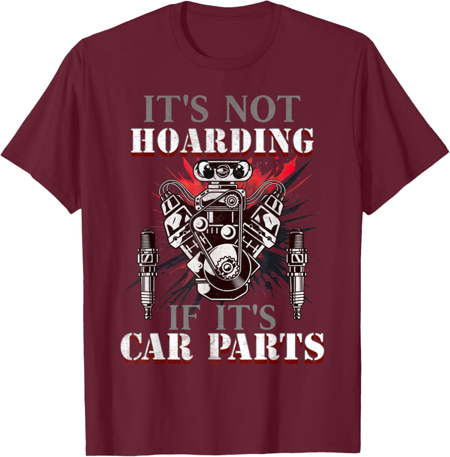 Funny Quote It's Not Hoarding If It's Car Parts Car Racing T-Shirt - T-Shirt | Maroon
