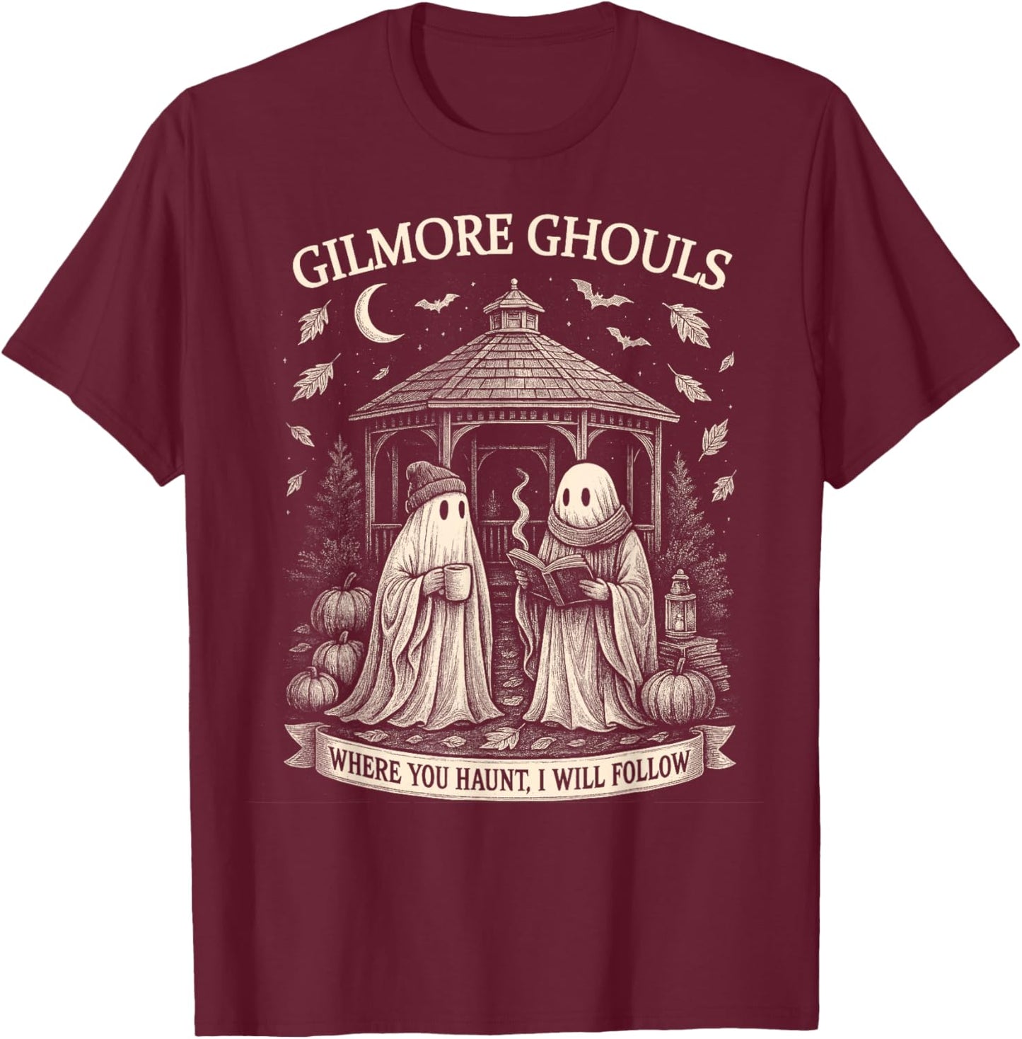 Gilmore Ghouls Where You Haunt, I Will Follow Halloween T-Shirt - T-Shirt | Maroon