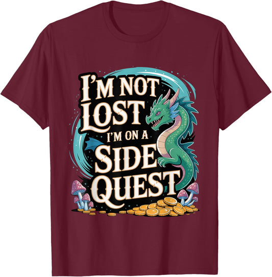 I'm Not Lost I'm On A Side Quest Gamer Nerd Joke T-Shirt - T-Shirt | Maroon