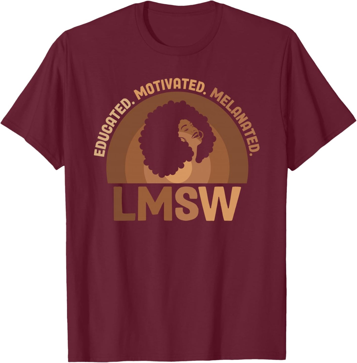 Educated Melanated LMSW Black Licensed Master Social Worker T-Shirt - T-Shirt | Maroon