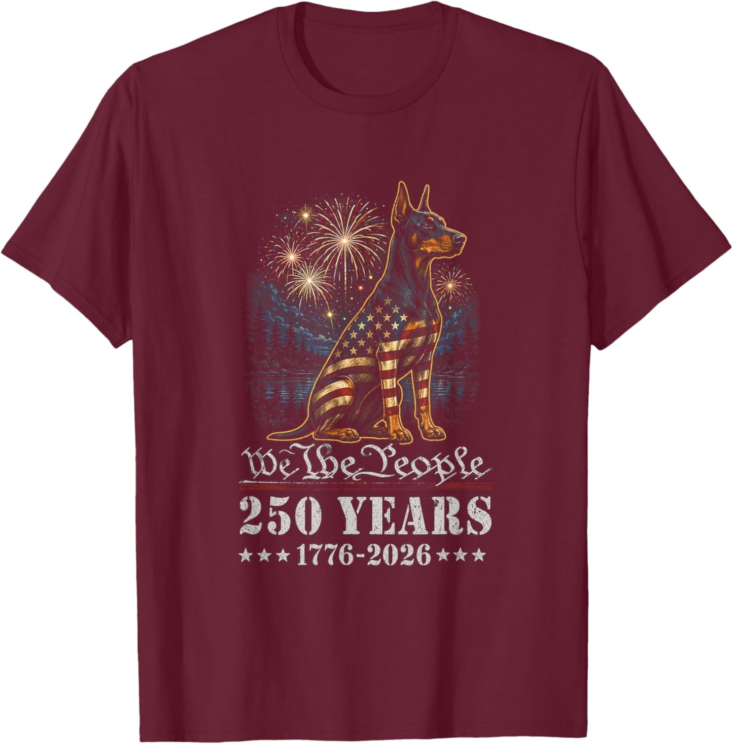 Doberman Dog 250 Years American 1776 2026 4th July T-Shirt - T-Shirt | Maroon