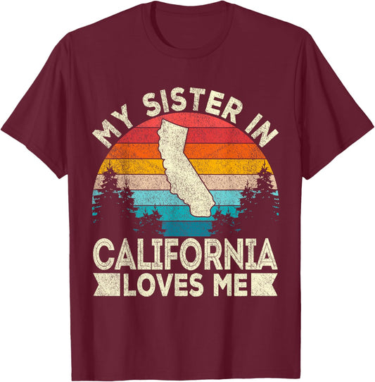 My Sister In California Loves Me Retro California T-Shirt - T-Shirt | Maroon