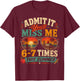Admit It You'll Miss Me 6-7 Times This Summer Last Day 67 T-Shirt - T-Shirt | Maroon