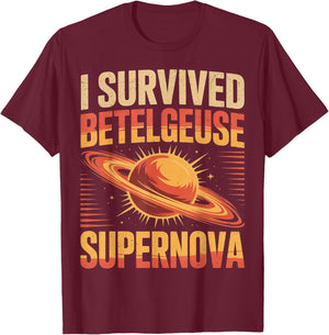 I Have Betelgeuse Supernova Survived Cosmic Event Space Lover T-Shirt - T-Shirt | Maroon