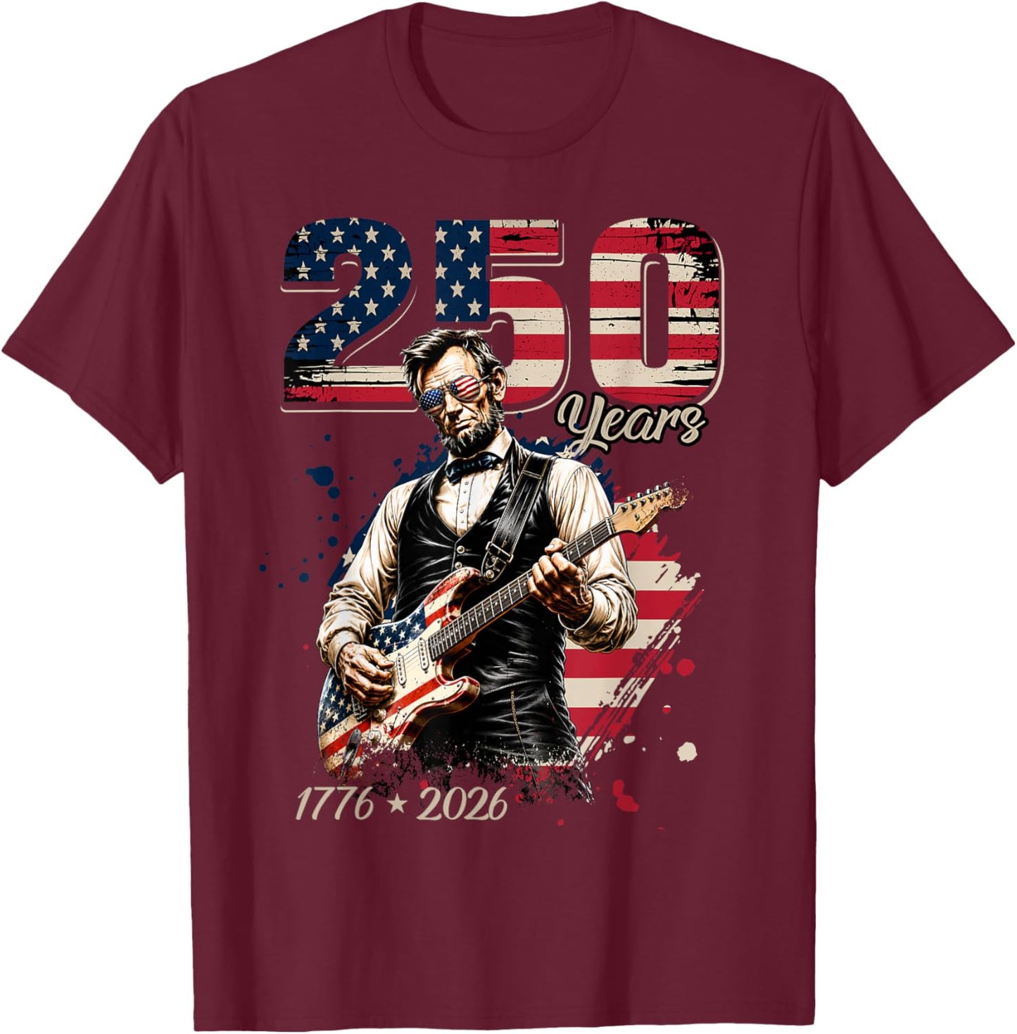 Abraham Lincoln Playing Guitar 4th July 250th Anniversary T-Shirt - T-Shirt | Maroon