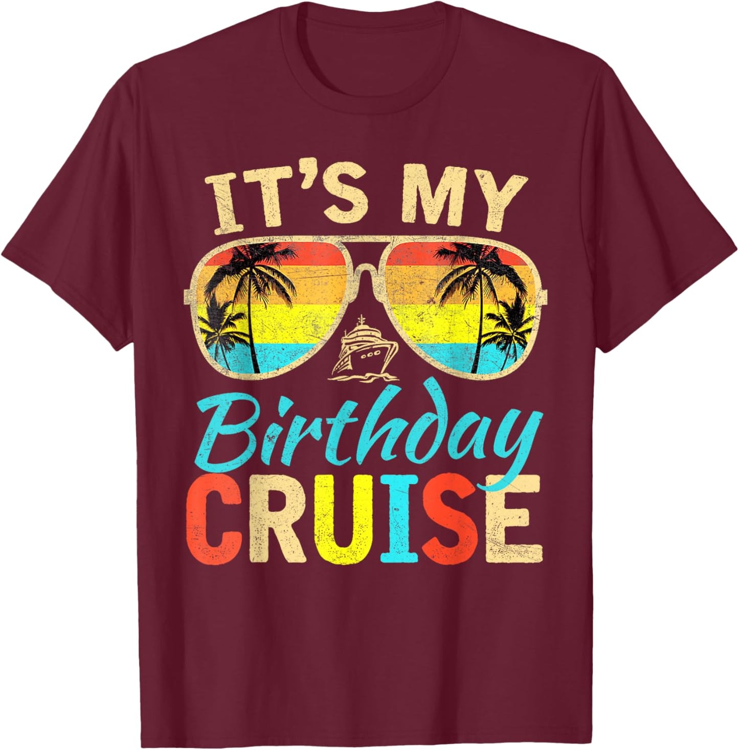Family Birthday Cruising Sunglasses It's My Birthday Cruise T-Shirt - T-Shirt | Maroon