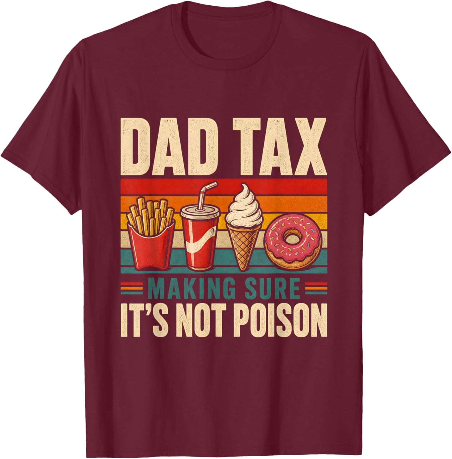 Dad Tax Funny Making Sure Not Poison Retro Proud Food Tester T-Shirt - T-Shirt | Maroon