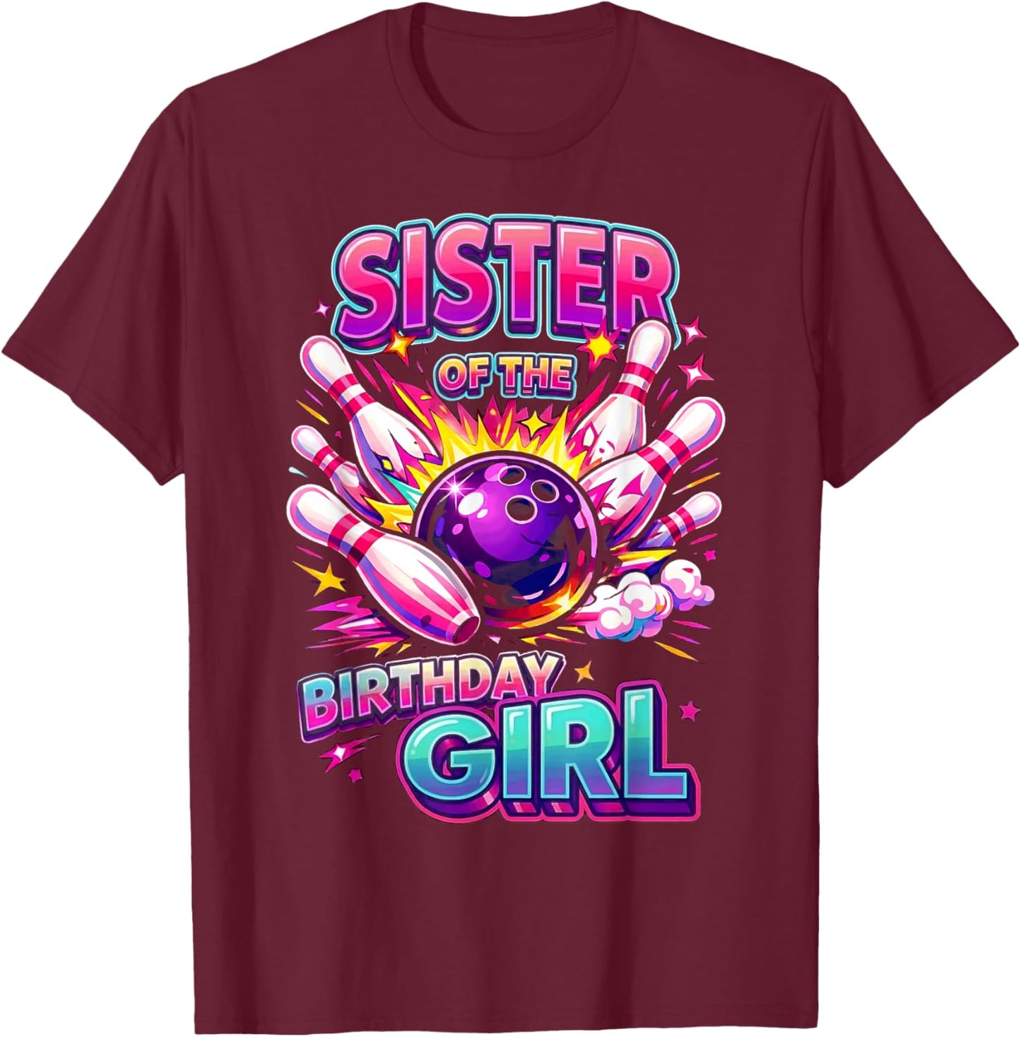 Sister of the Birthday Girl Bowling Birthday Party Supplies T-Shirt - T-Shirt | Maroon