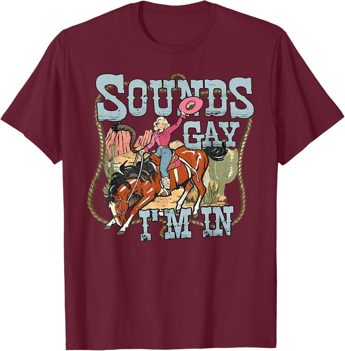 Sounds Gay I'm in Lesbian Cowgirl Retro LGBTQ Pride Rodeo T-Shirt - T-Shirt | Maroon