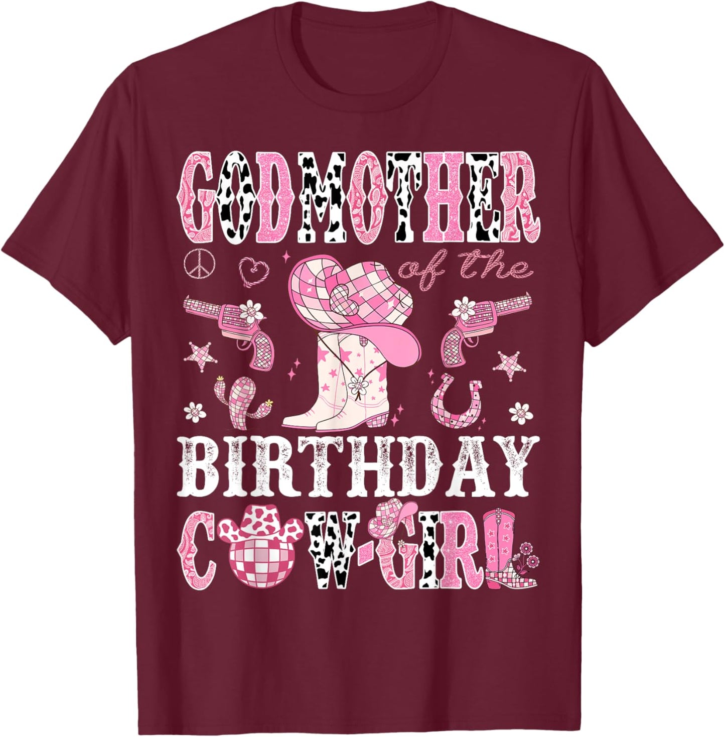 GodMother Of The Birthday Cow-Girl Pink Disco Rodeo Western T-Shirt - T-Shirt | Maroon