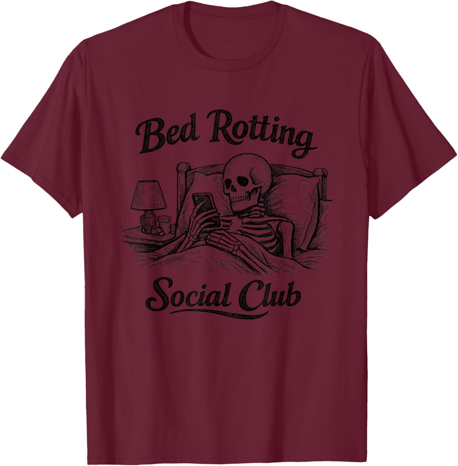 Bed Rotting Social Club Funny Skeleton Meme T-Shirt - T-Shirt | Maroon