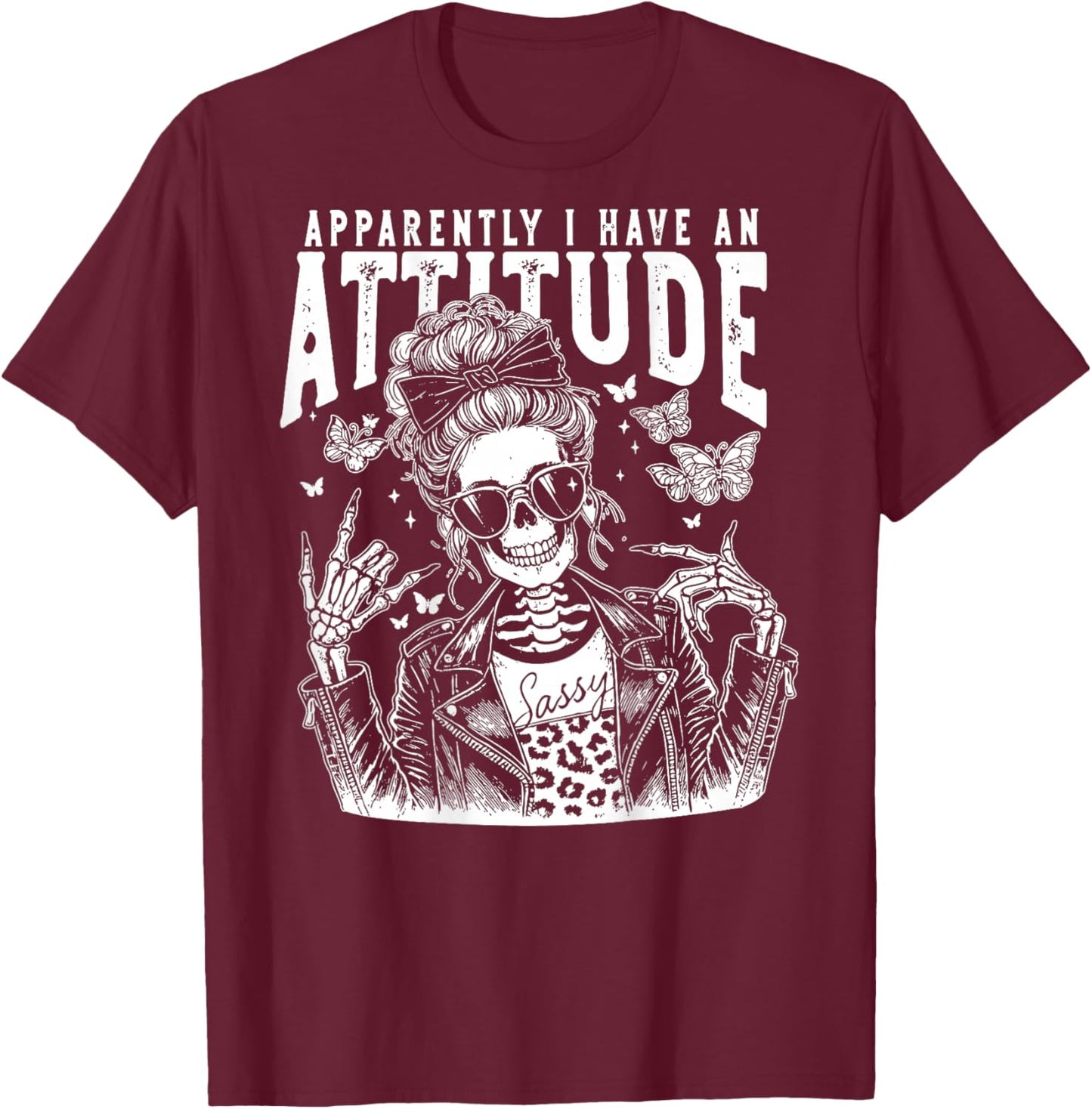Apparently I Have An Attitude, Funny Skeleton - On Back T-Shirt - T-Shirt | Maroon