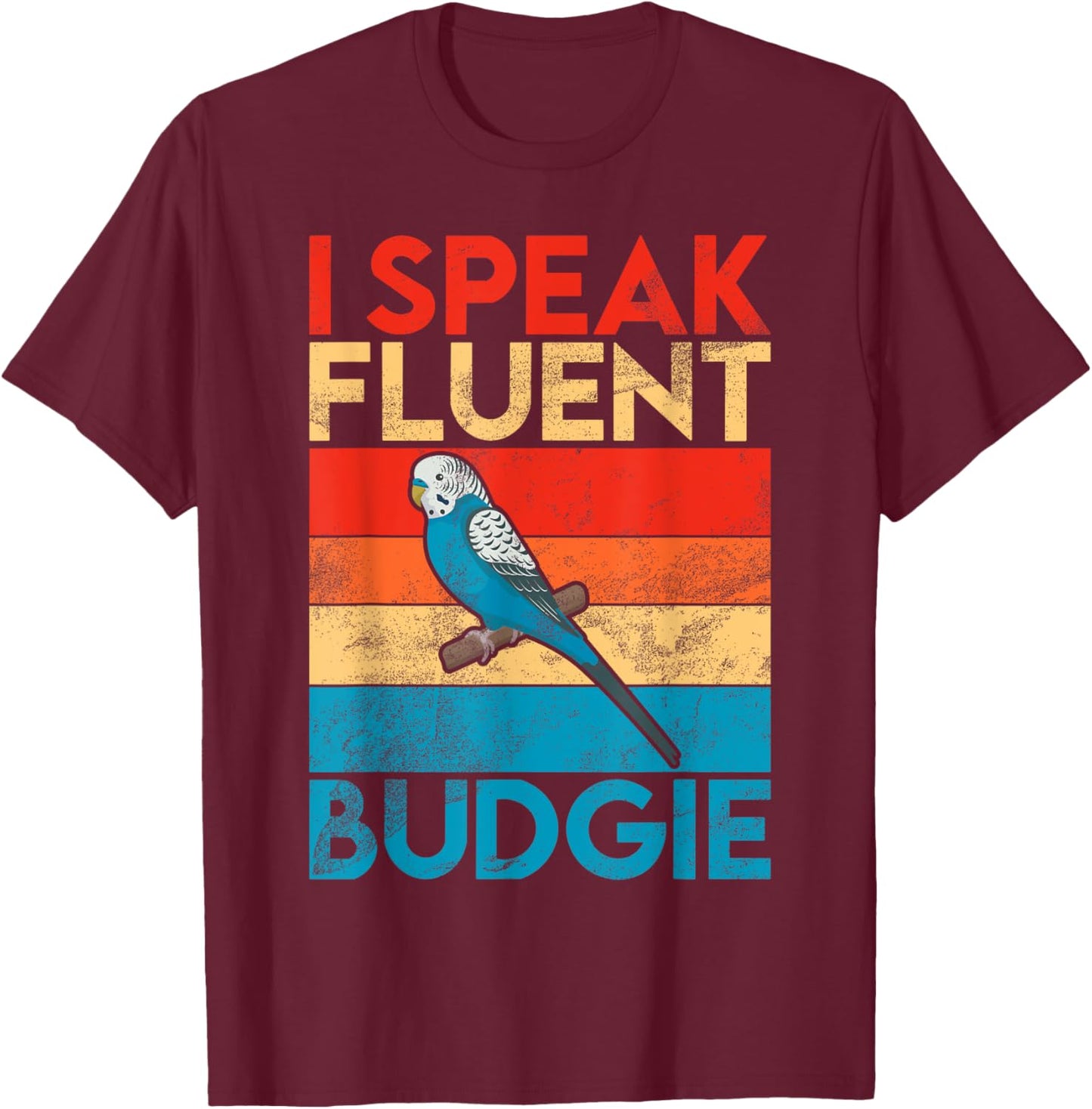 I speak fluent Budgie T-Shirt - T-Shirt | Maroon