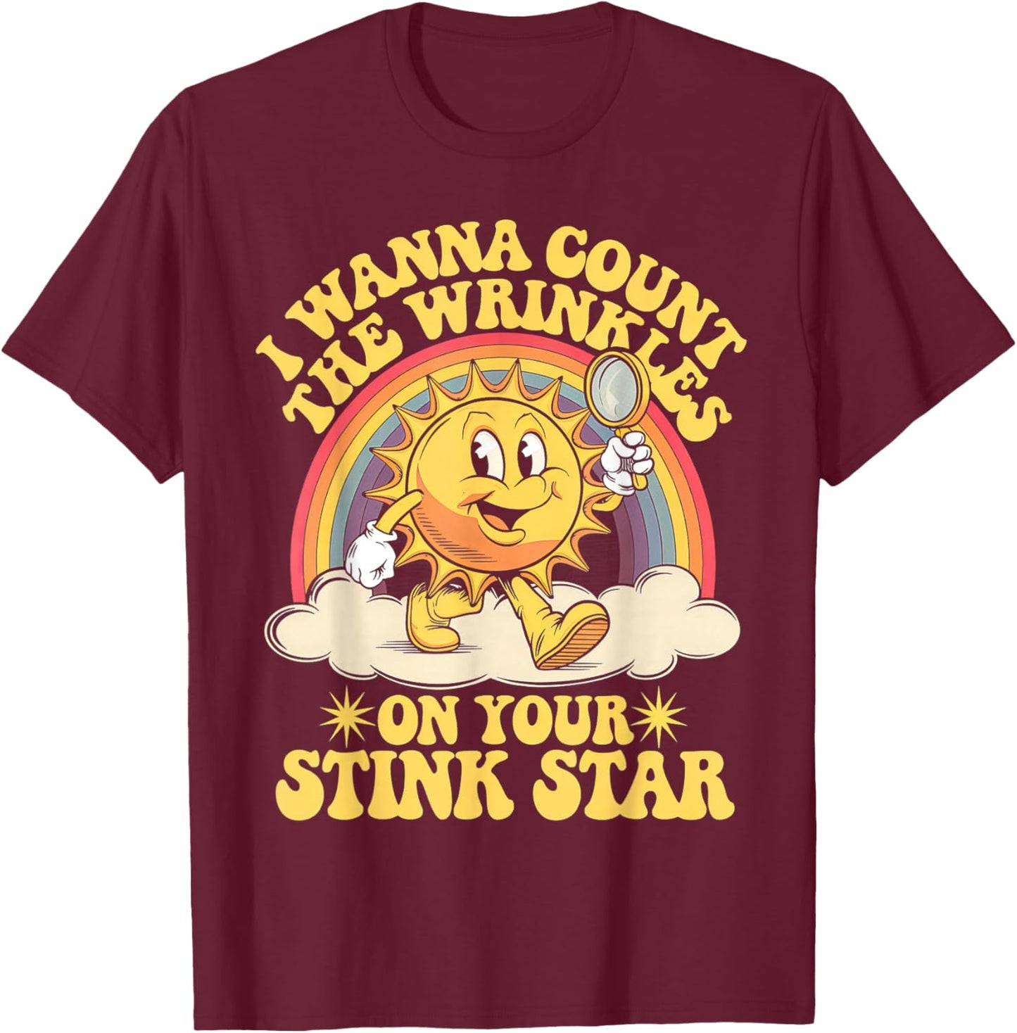 I Wanna Count The Wrinkles On Your Stink Star T-Shirt - T-Shirt | Maroon