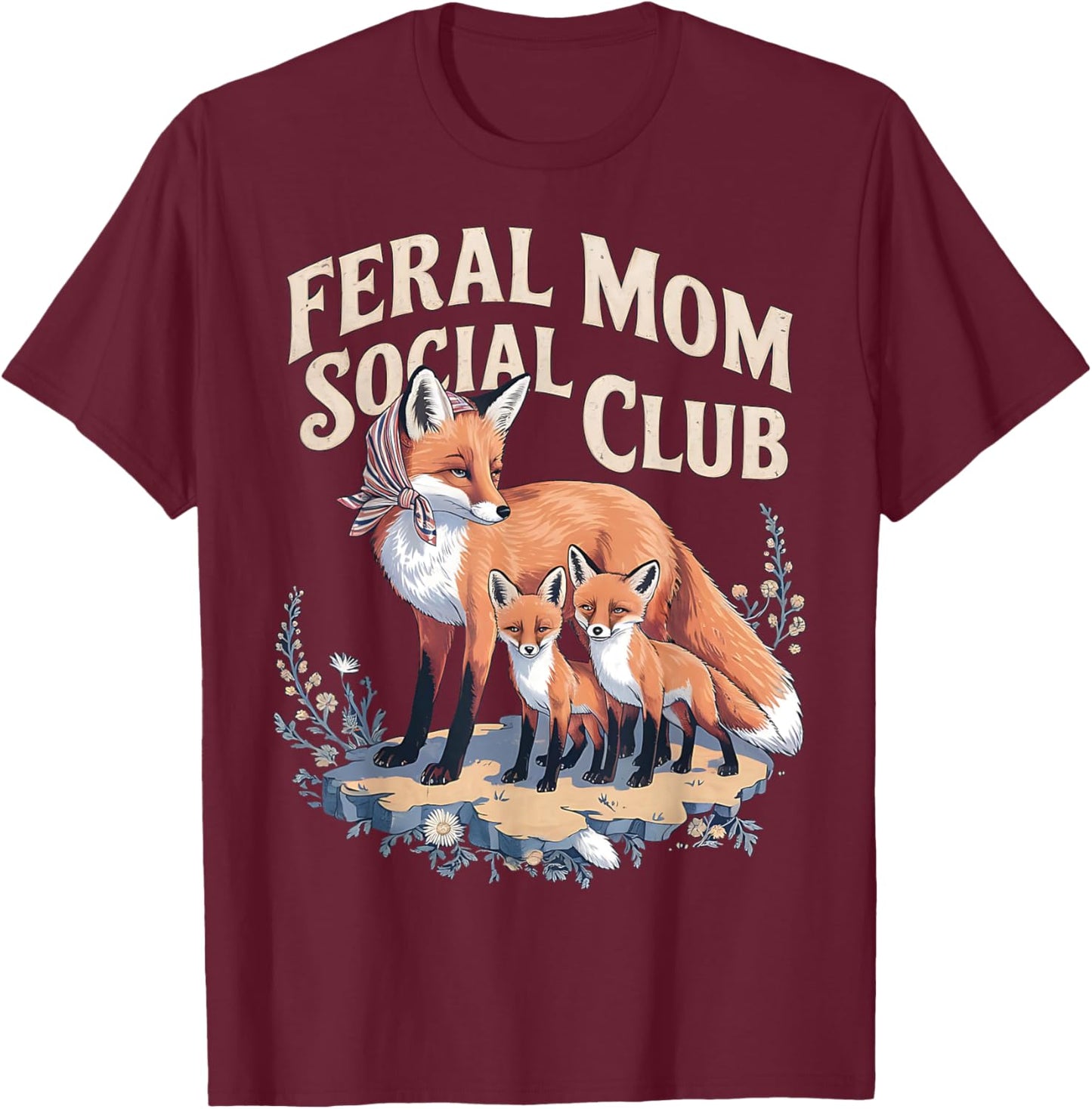 Feral Moms Social Club Mama Fox And Her Kits Wildlife Lover T-Shirt - T-Shirt | Maroon