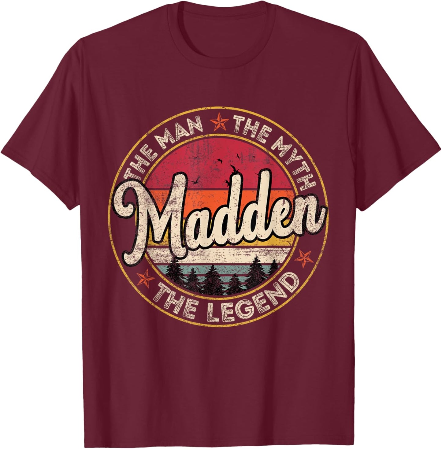 Madden The Man The Myth The Legend Personalized Name T-Shirt - T-Shirt | Maroon