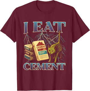 I Eat Cement Funny Cat Meme Gen-Z Internet Slang Kitten Art T-Shirt - T-Shirt | Maroon