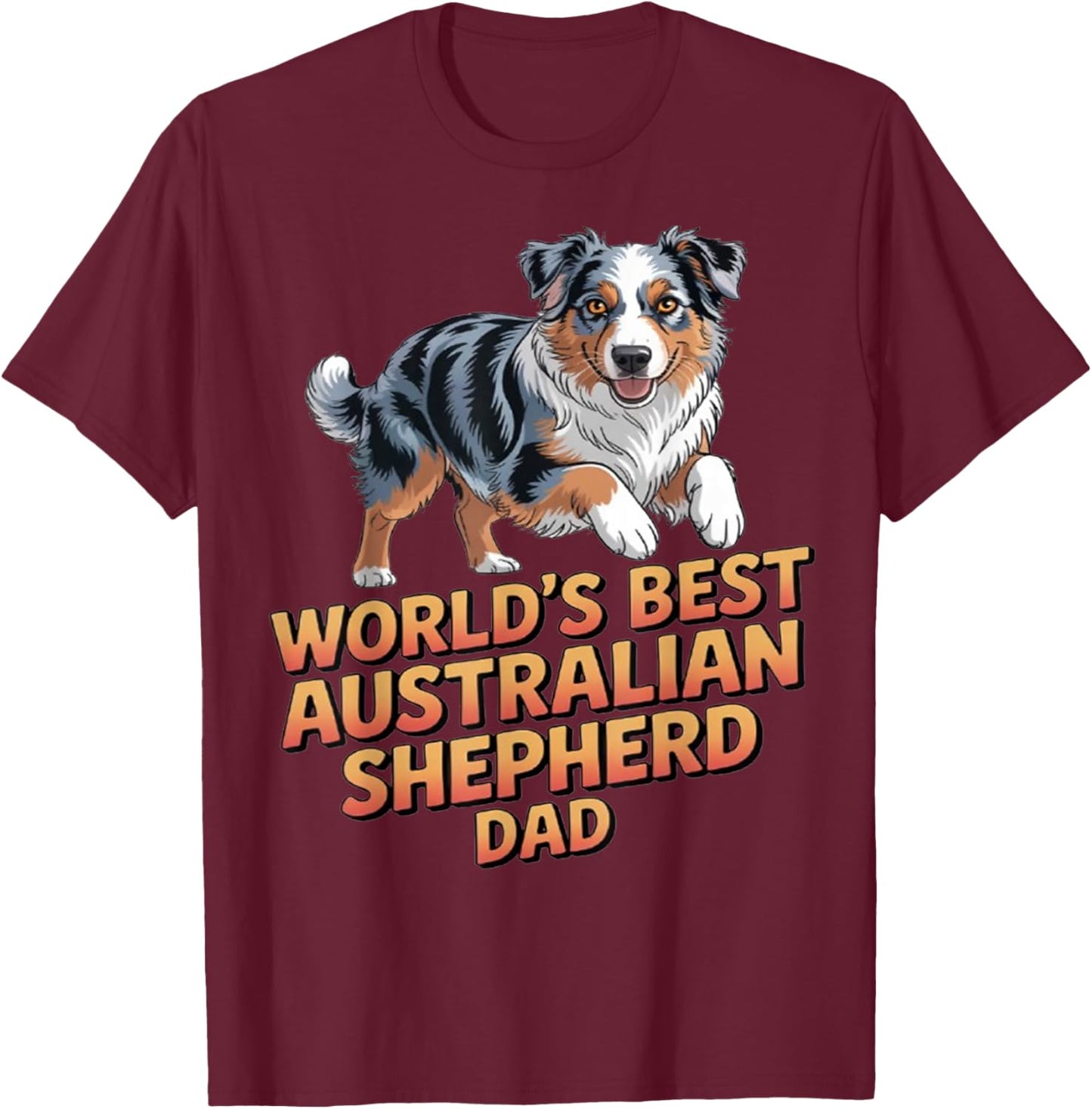 Dog Pet Owner Design World's Best Australian Shepherd Dad T-Shirt - T-Shirt | Maroon