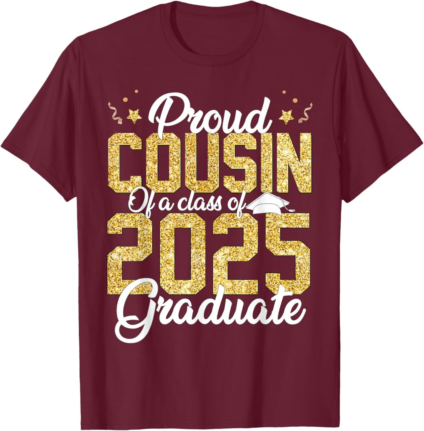 Proud Cousin Of a class of 2025 Graduate Senior Graduation T-Shirt - T-Shirt | Maroon