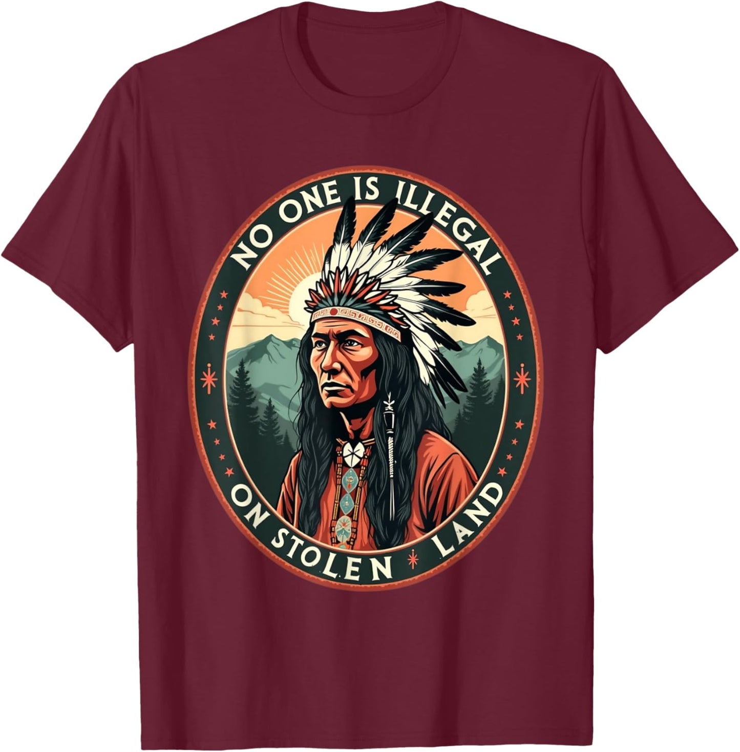 Native Americans No One Is Illegal on Stolen Land T-Shirt - T-Shirt | Maroon