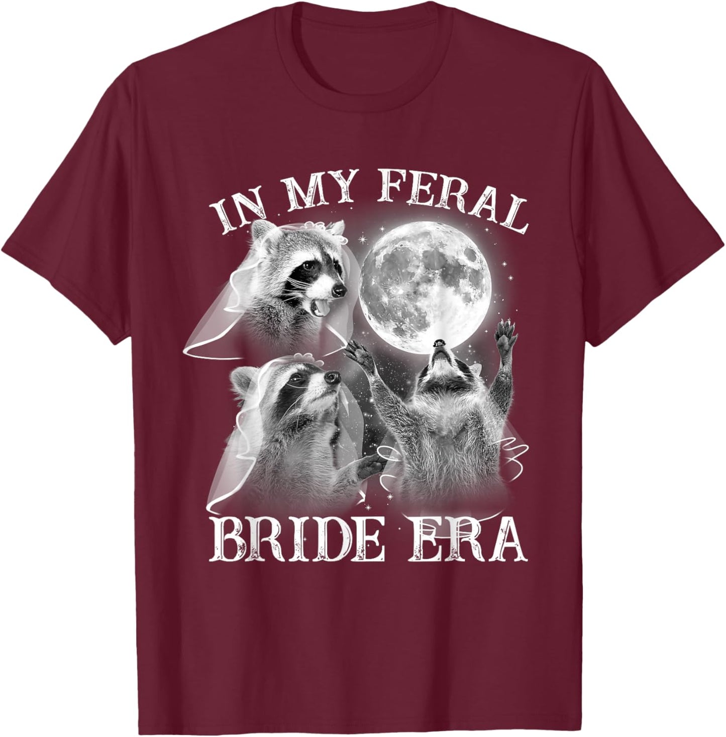 Funny In My Feral Bride Era 3 Raccoon Moon Howling Retro T-Shirt - T-Shirt | Maroon