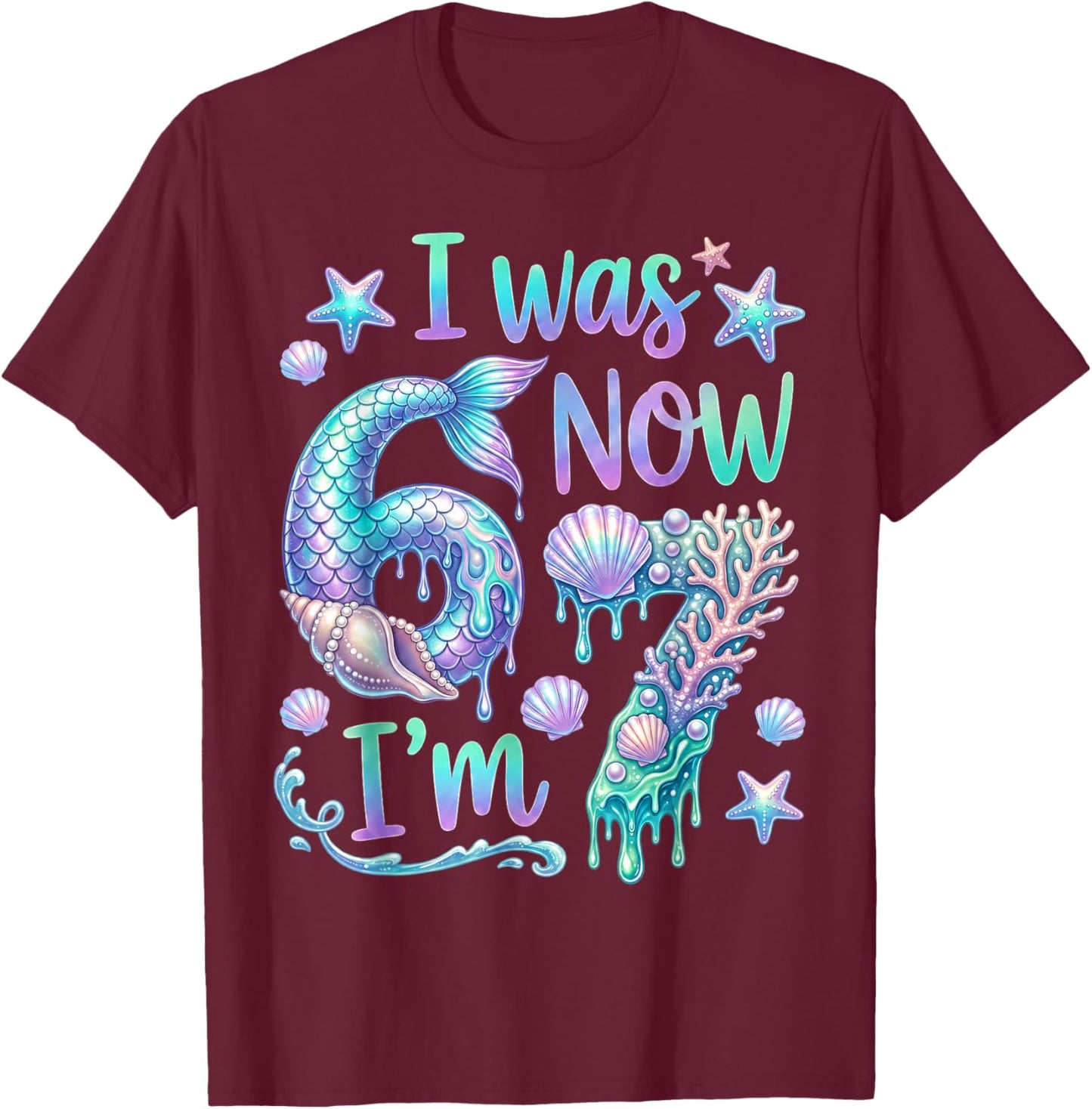 I was 6 Now Im 7 Mermaid 7th Birthday Girl 7 Year Old T-Shirt - T-Shirt | Maroon