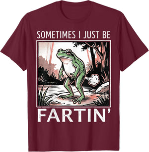 Sometimes I Just Be Fartin' Frog T-Shirt - T-Shirt | Maroon