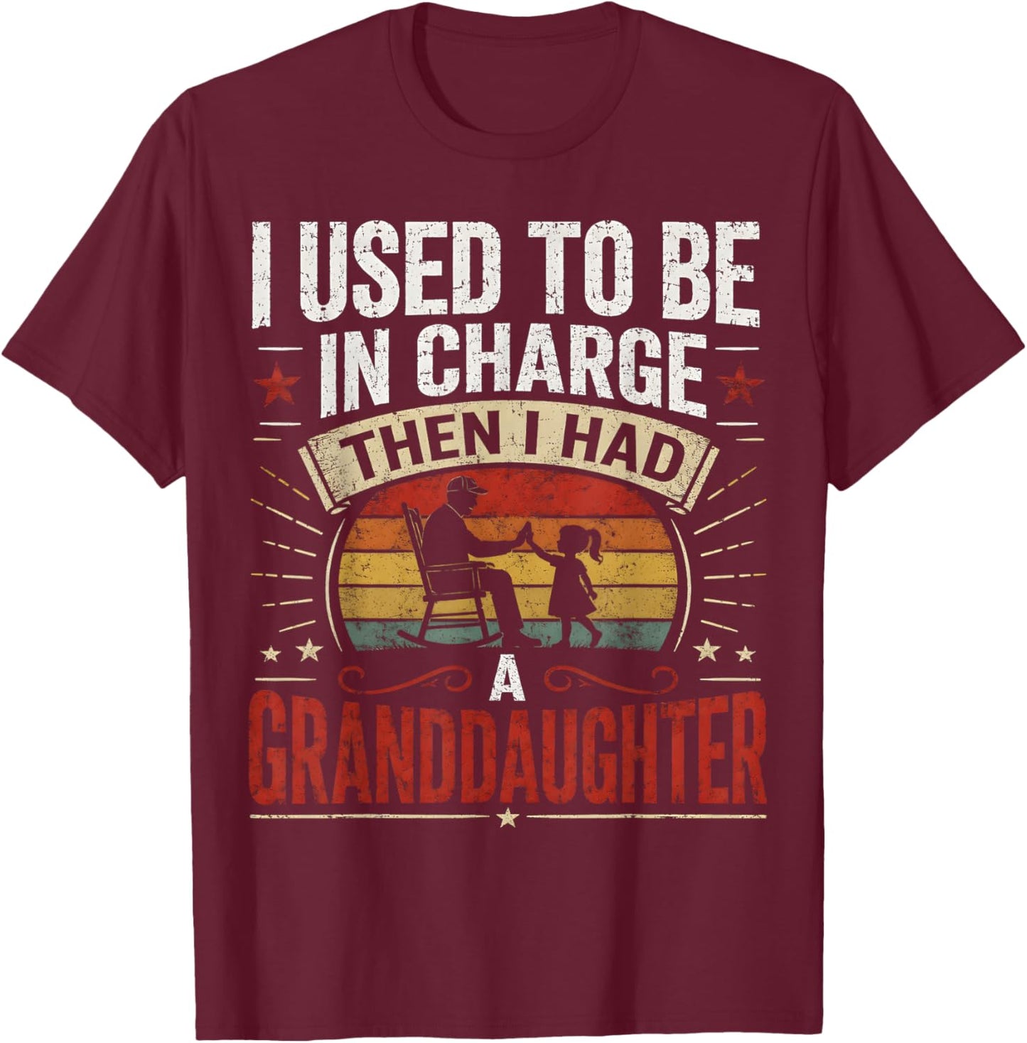 Retro I Used to Be in Charge Then I Had A Granddaughter T-Shirt - T-Shirt | Maroon