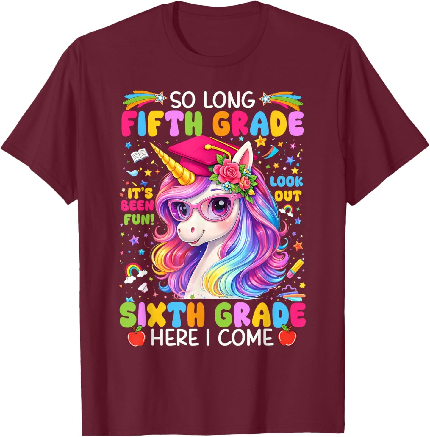 So Long 5th Grade Its Been Fun 6th Grade Here I Come T-Shirt - T-Shirt | Maroon