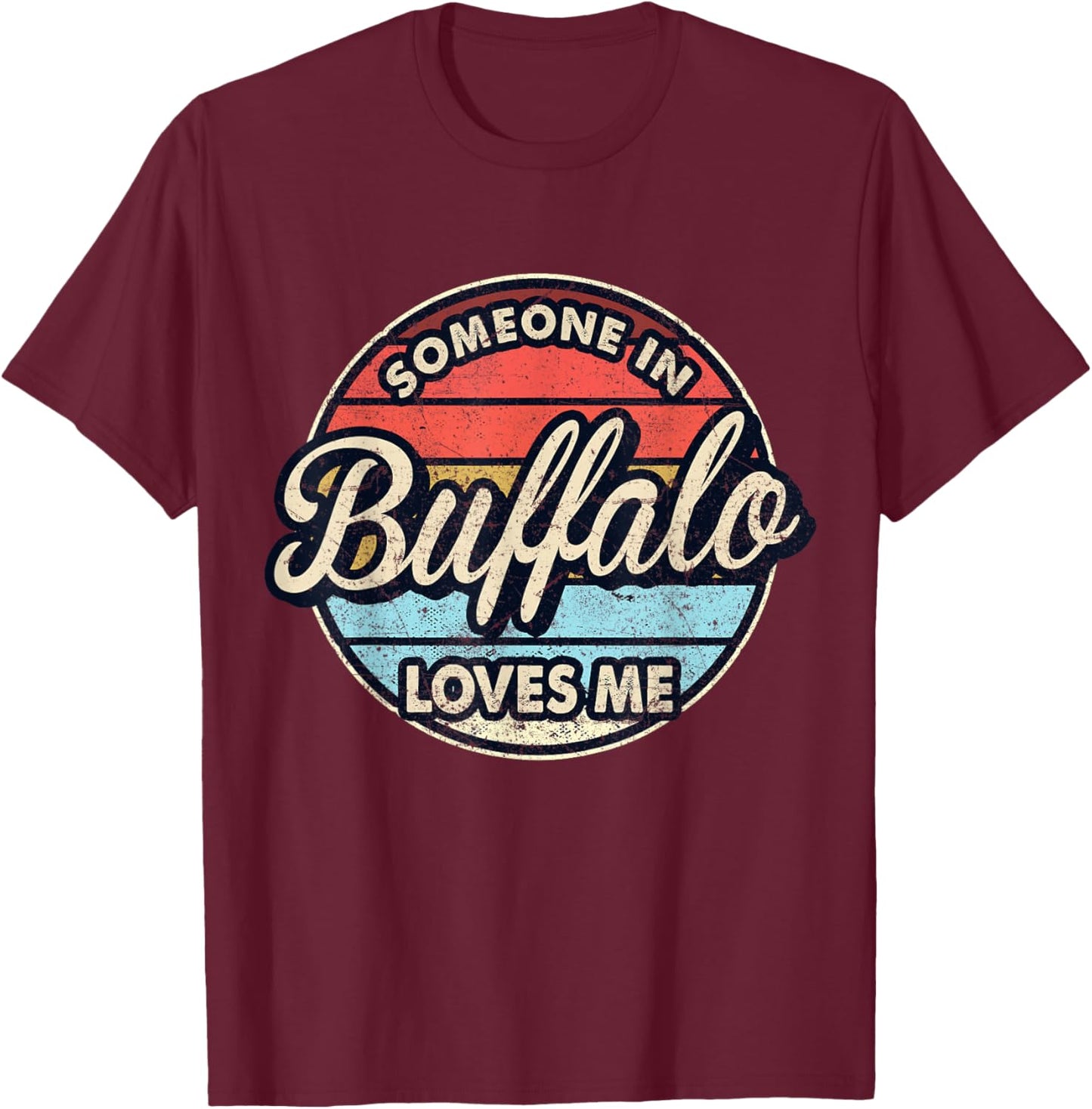 Someone In Buffalo Loves Me City US USA T-Shirt - T-Shirt | Maroon