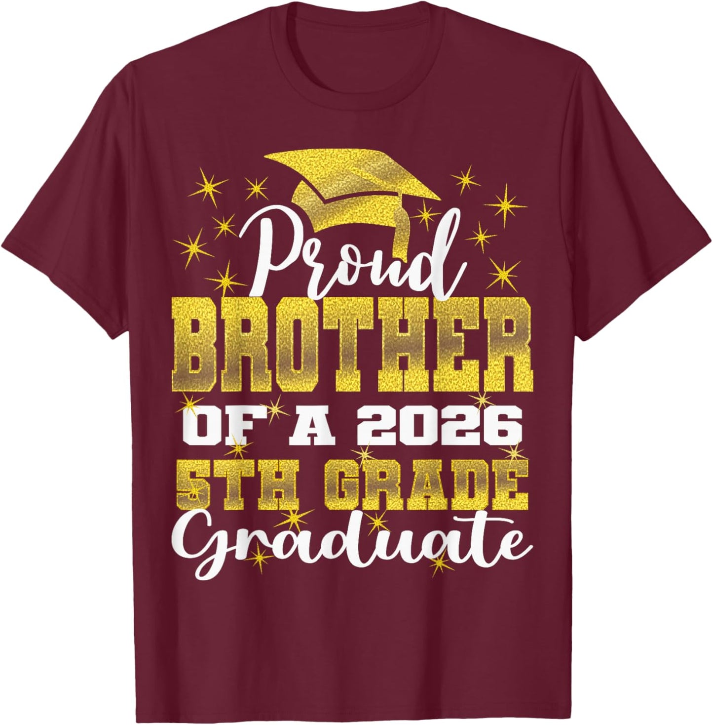 Proud Brother of 5th Grade Graduate 2026 Family Graduation T-Shirt - T-Shirt | Maroon