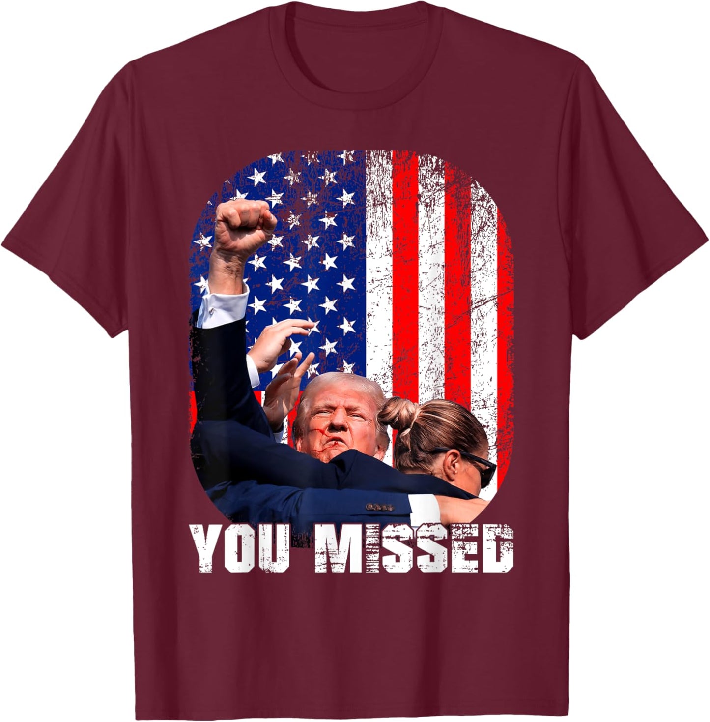 Fight Trump 2024 Election American Flag You Missed T-Shirt - T-Shirt | Maroon