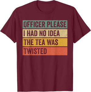 Retro Officer Please I Had No Idea The Tea Was Twisted Funny T-Shirt - T-Shirt | Maroon