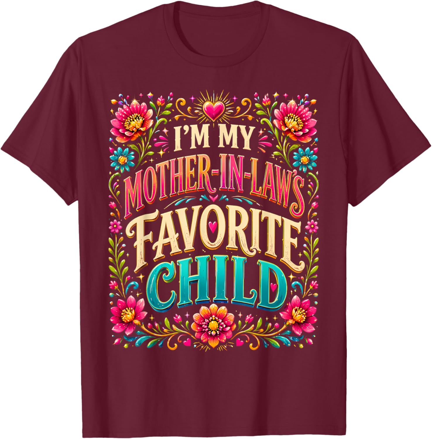 I'm My Mother in law's Favorite Child Funny Parent Men Women T-Shirt - T-Shirt | Maroon