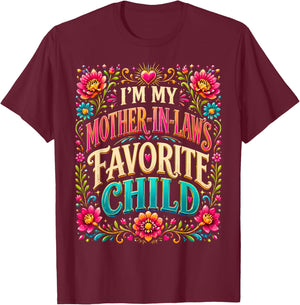 I'm My Mother in law's Favorite Child Funny Parent Men Women T-Shirt - T-Shirt | Maroon
