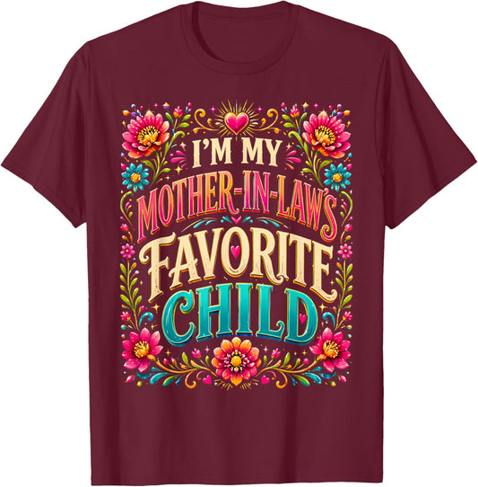 I'm My Mother in law's Favorite Child Funny Parent Men Women T-Shirt - T-Shirt | Maroon