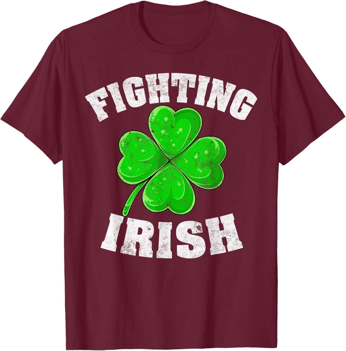 Fighting Irish Ireland Lucky Clover Shamrock St Patricks Day T-Shirt - T-Shirt | Maroon