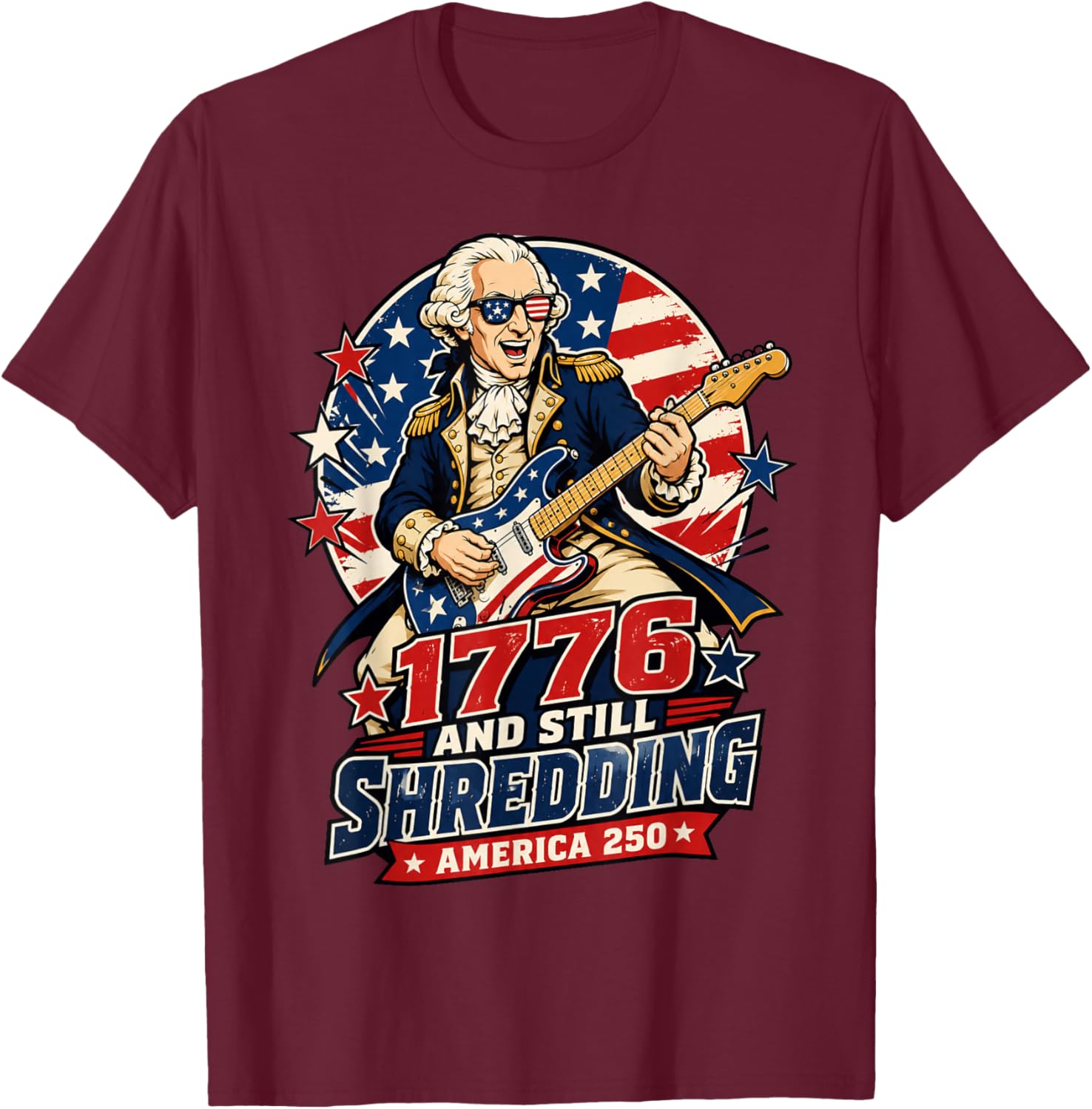 George Washington 1776 and Still Shredding T-Shirt - T-Shirt | Maroon