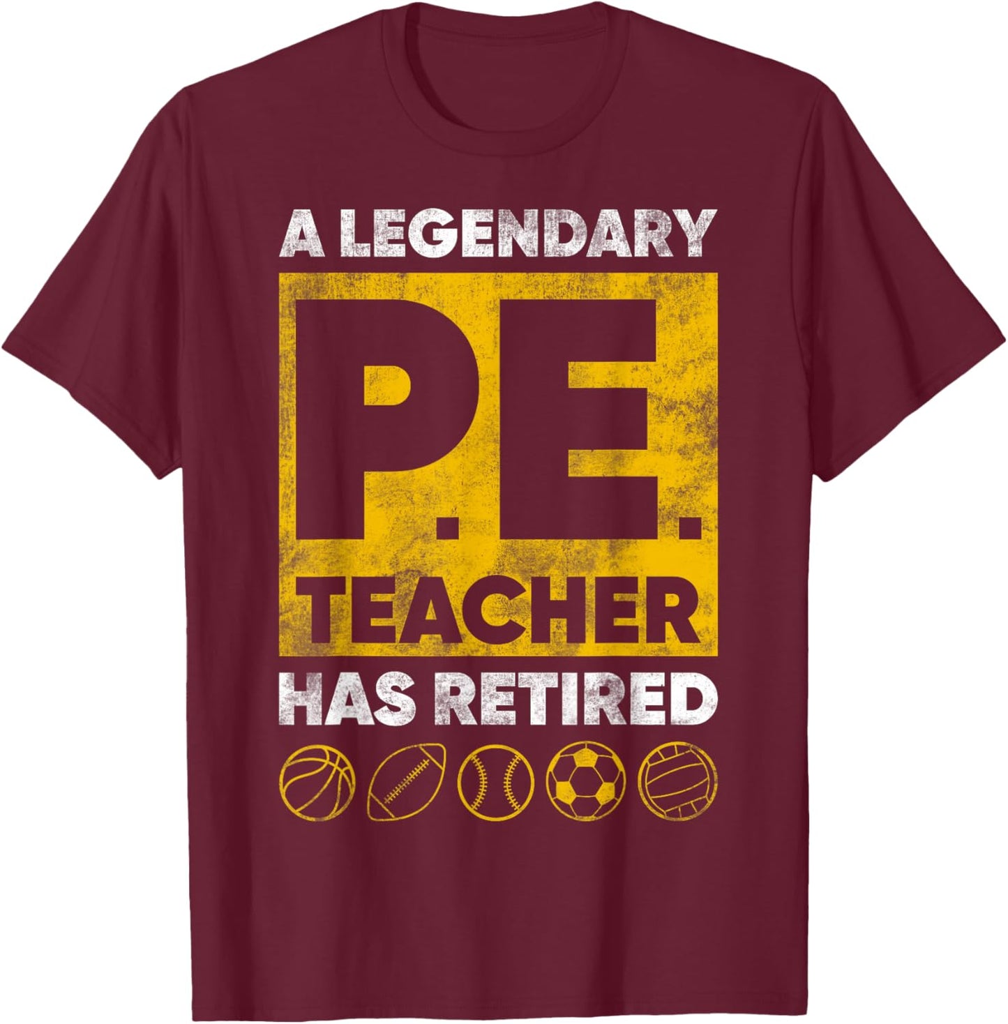 Gym Physical Education A Legendary PE Teacher Has Retired T-Shirt - T-Shirt | Maroon