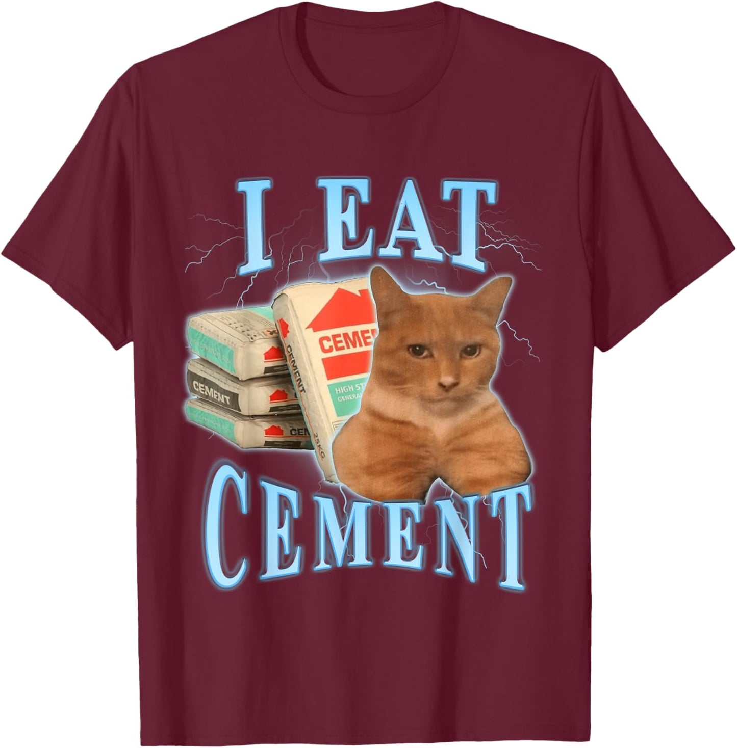 I Eat Cement T-Shirt - T-Shirt | Maroon