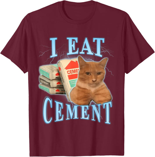 I Eat Cement T-Shirt - T-Shirt | Maroon