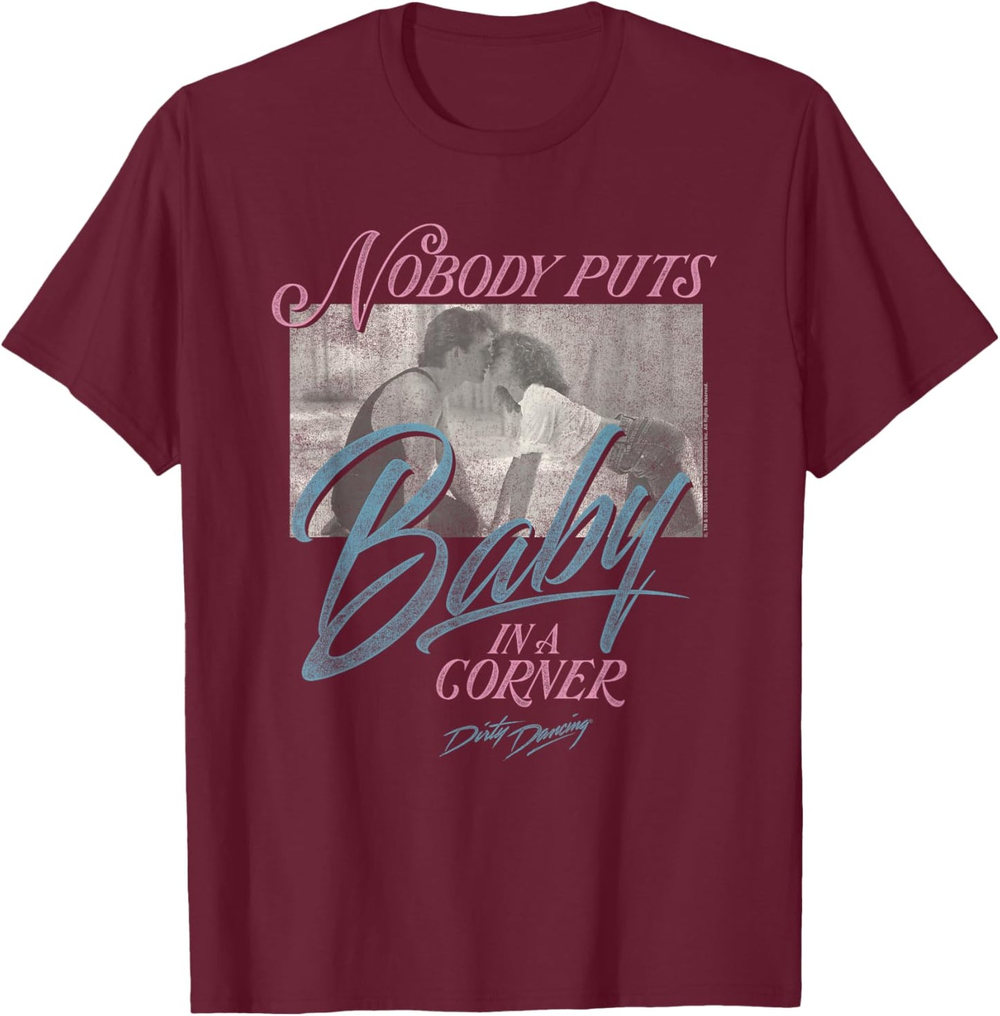 Dirty Dancing Nobody Puts Baby in a Corner Retro RomCom T-Shirt - T-Shirt | Maroon