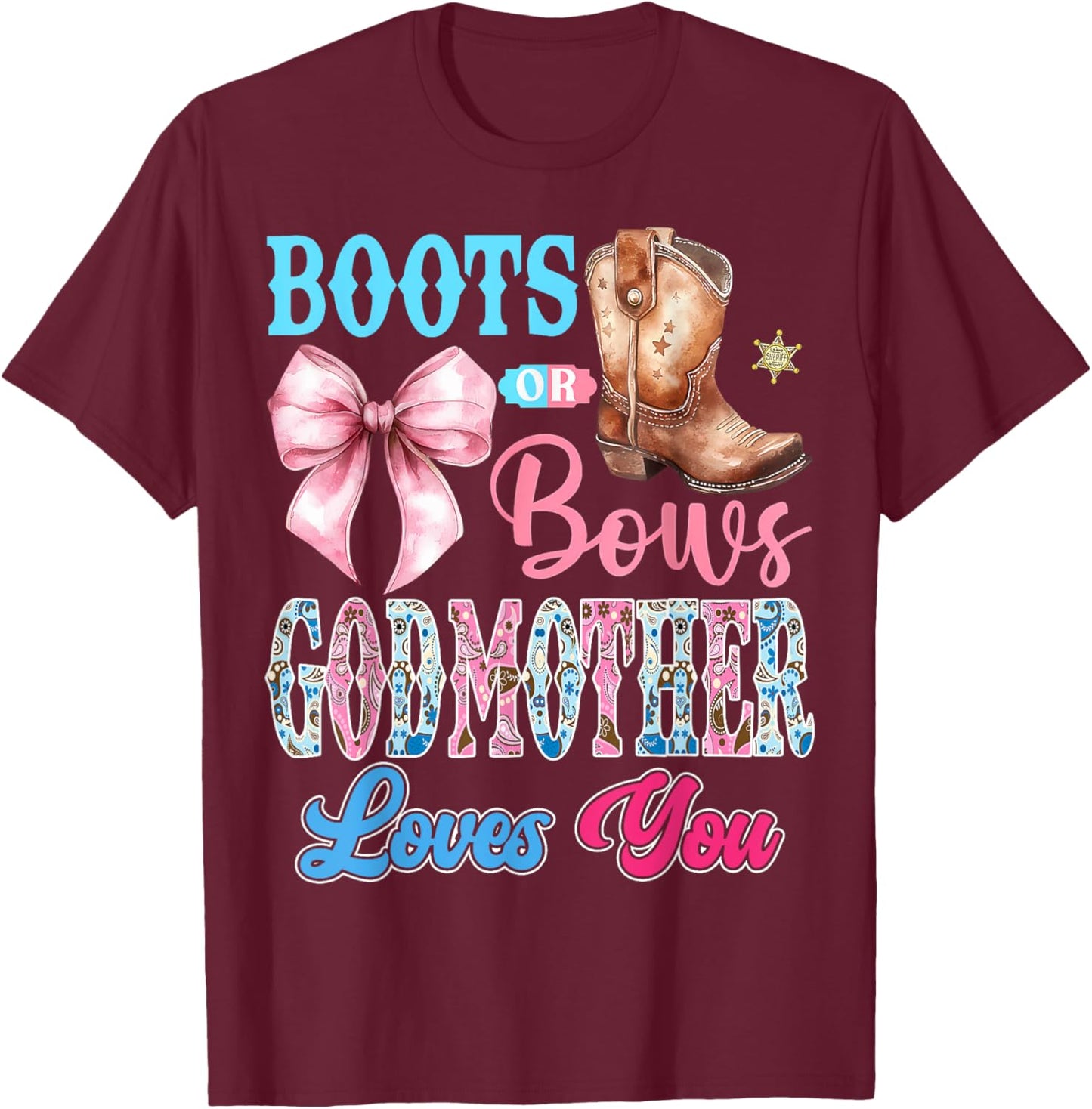 Boots or Bows GodMother Loves You Gender Reveal Party T-Shirt - T-Shirt | Maroon