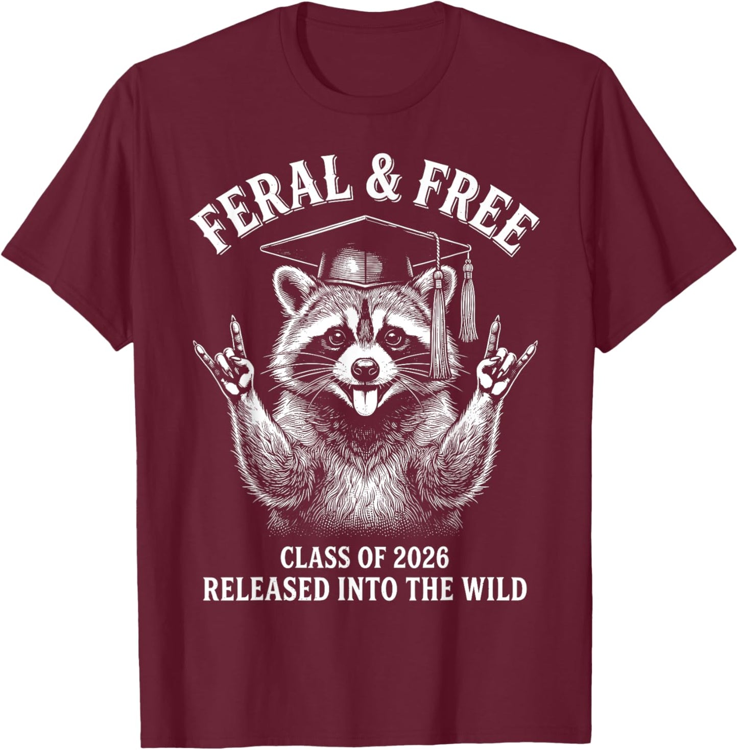 Cute Feral and Free Class of 2026 Funny Raccoon Graduation T-Shirt - T-Shirt | Maroon