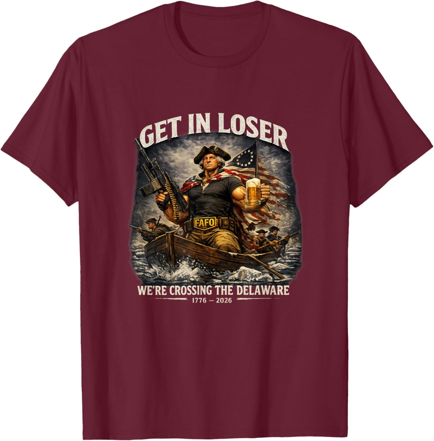 Get in Loser We're Crossing The Delaware T-Shirt - T-Shirt | Maroon