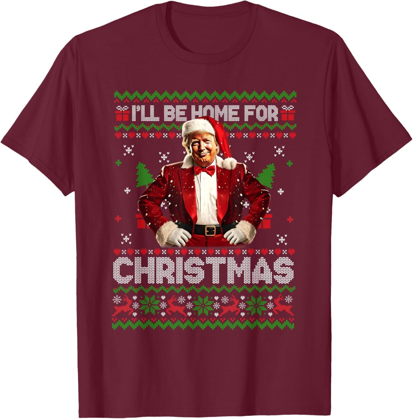 I'll Be Home For Christmas Xmas Trump Pajamas Holiday Santa T-Shirt - T-Shirt | Maroon