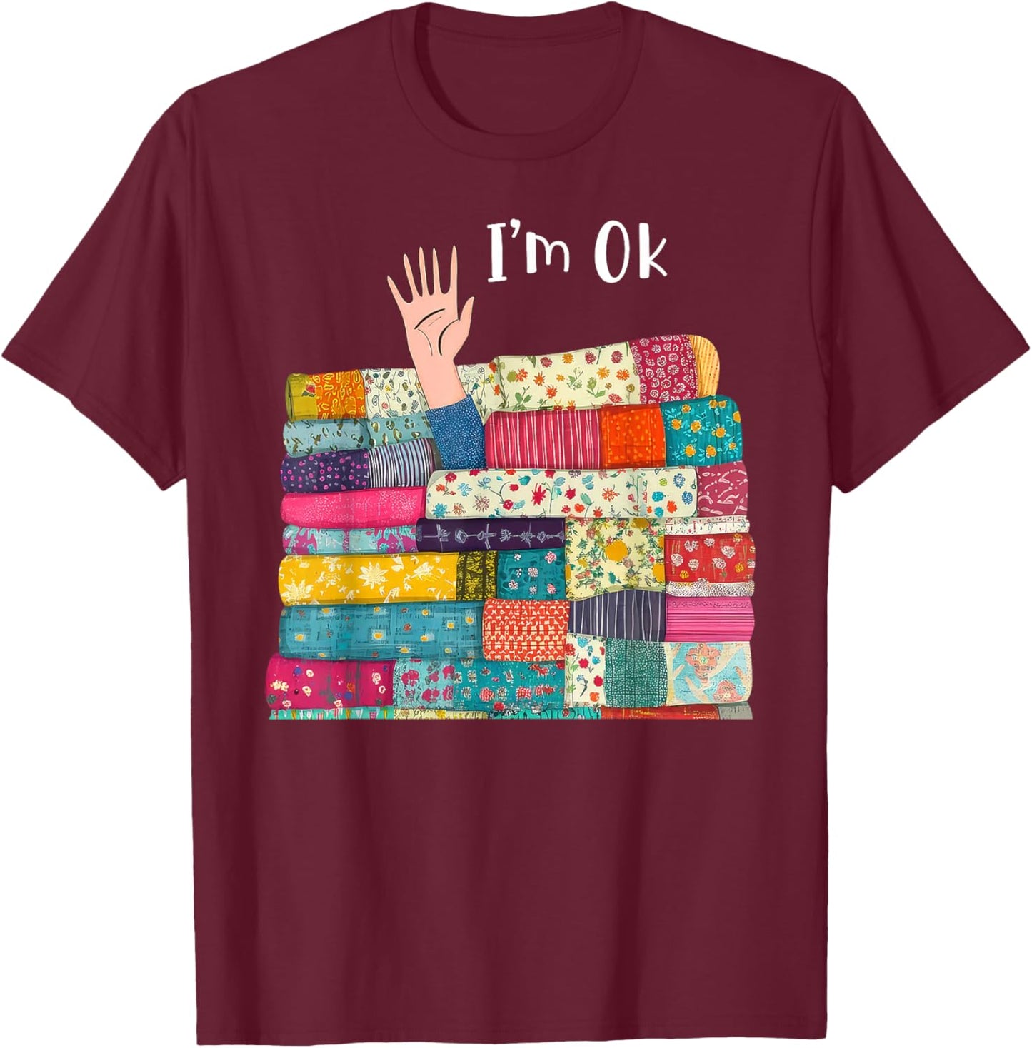 I'm Ok Knitting Crochet Sewing Quilting Quilters T-Shirt - T-Shirt | Maroon
