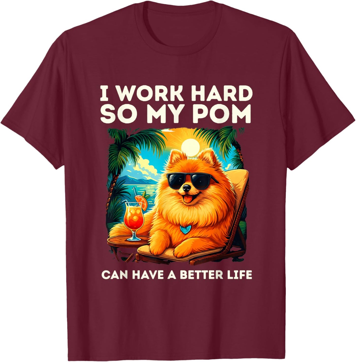 Funny Pomeranian Dog I Work Hard Design Pomeranian Lover T-Shirt - T-Shirt | Maroon