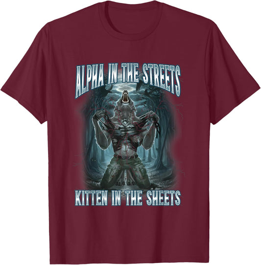 Alpha In The Streets Kitten In Sheets Funny Werewolf Wolf T-Shirt - T-Shirt | Maroon