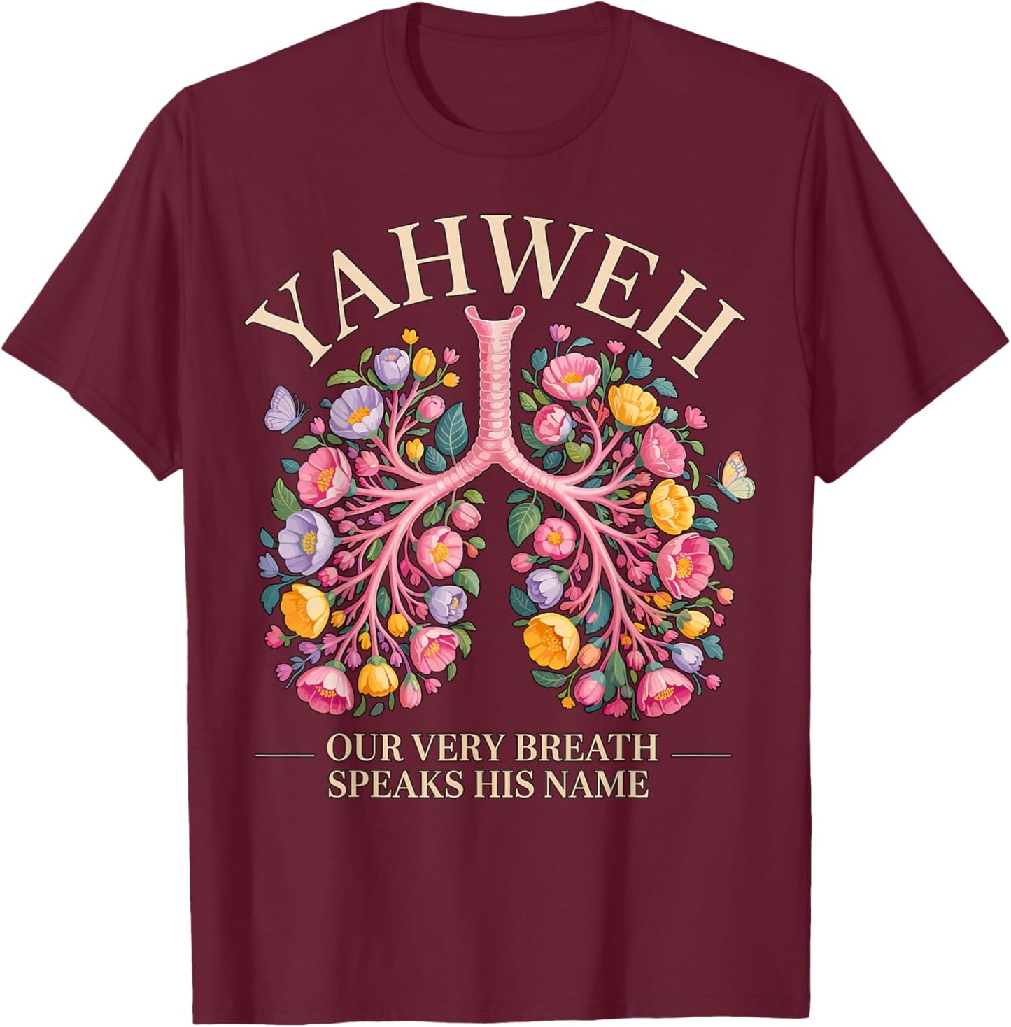 Yahweh Our Very Breath Speaks His Name Christian T-Shirt - T-Shirt | Maroon